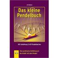 Das kleine Pendelbuch: Eine praktische Einführung in...