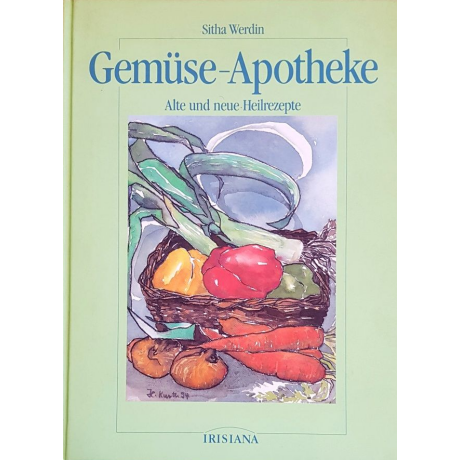 Gemüse- Apotheke. Alte und neue Heilrezepte